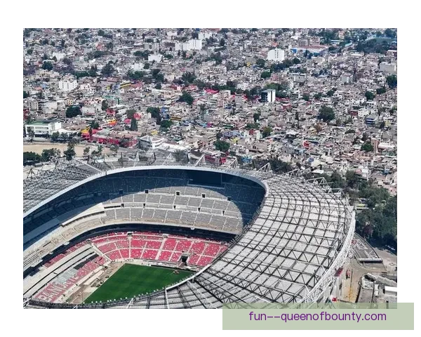 2026世界杯开幕式落户墨西哥城阿兹特克体育场开启足球盛宴